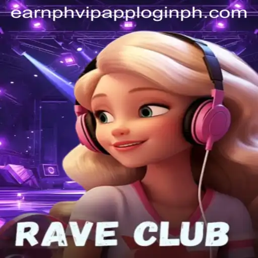 RaveClub Game Guide and Insights into 'Earn PH VIP App Login'